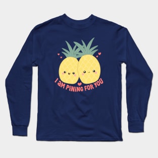 I am pining for you cute pineapple couples Long Sleeve T-Shirt